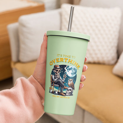 It's time to Overthink | Insulated tumbler with a straw