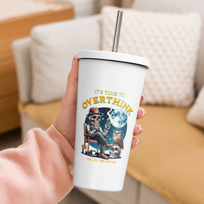 It's time to Overthink | Insulated tumbler with a straw